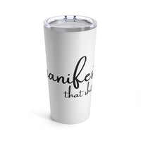 Tumbler 20oz - Manifest That Shit