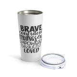 Tumbler 20oz - Brave