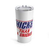 Tumbler 20oz - Thicker Than a Snicker