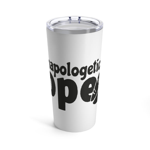 Tumbler 20oz - Unapologetically Dope