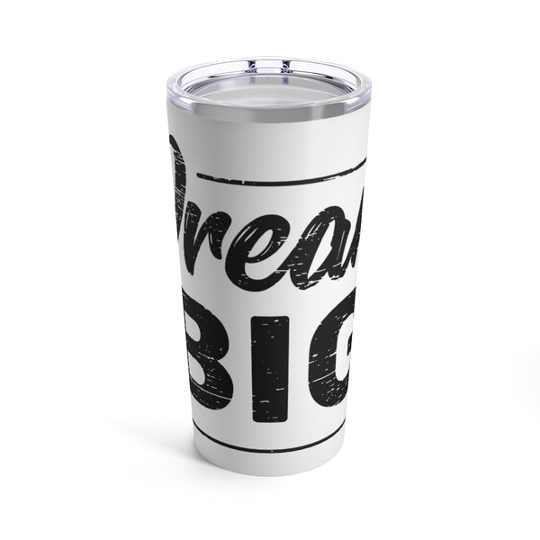 Tumbler 20oz - Dream Big